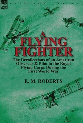 E M Roberts, E. M. Roberts - Flying Fighter, Inbunden