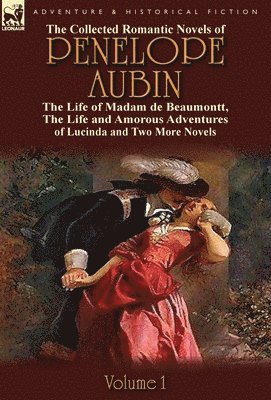 Collected Romantic Novels of Penelope Aubin-Volume 1