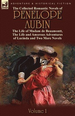 Collected Romantic Novels of Penelope Aubin-Volume 1