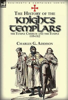 History of the Knights Templars, the Temple Church, and the Temple, 1119-1312