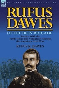 bokomslag Rufus Dawes of the Iron Brigade