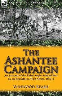 bokomslag The Ashantee Campaign