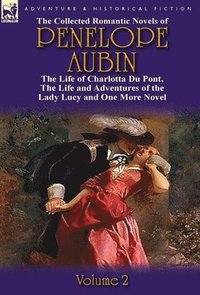 bokomslag The Collected Romantic Novels of Penelope Aubin-Volume 2