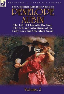 The Collected Romantic Novels of Penelope Aubin-Volume 2 1