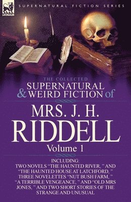 bokomslag The Collected Supernatural and Weird Fiction of Mrs. J. H. Riddell