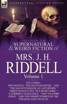The Collected Supernatural and Weird Fiction of Mrs. J. H. Riddell 1