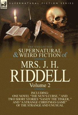 bokomslag The Collected Supernatural and Weird Fiction of Mrs. J. H. Riddell