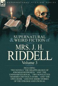bokomslag The Collected Supernatural and Weird Fiction of Mrs. J. H. Riddell