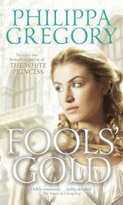 Philippa Gregory - Fools' Gold, Häftad