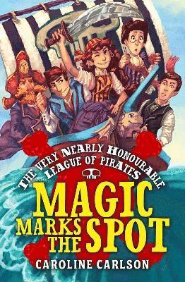 Caroline Carlson - Very Nearly Honourable League of Pirates: Magic Marks The Spot, Häftad