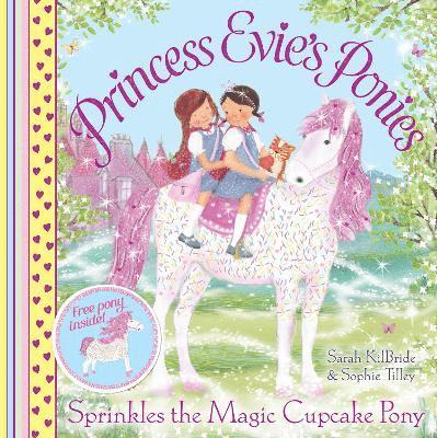 Princess Evie's Ponies: Sprinkles the Magic Cupcake Pony