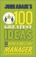 John Adair - John Adair's 100 Greatest Ideas for Being a Brilliant Manager, Häftad