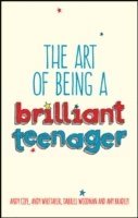 bokomslag The Art of Being a Brilliant Teenager