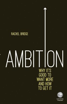 bokomslag Ambition: Why It's Good to Want More and How to Get It