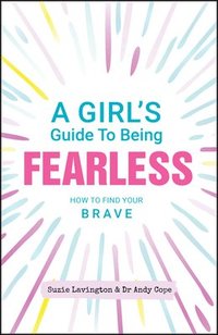 bokomslag A Girl's Guide to Being Fearless
