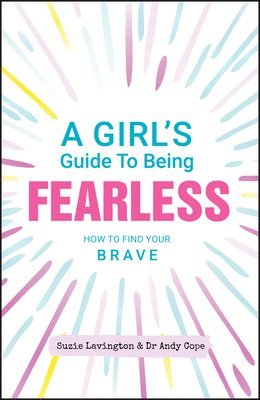 A Girl's Guide to Being Fearless 1