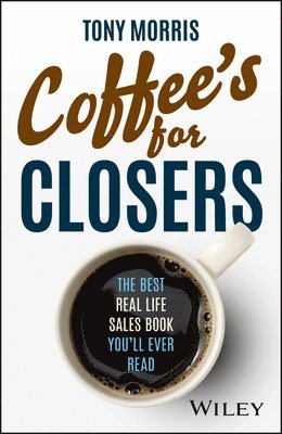 Tony Morris - Coffee's for Closers, Inbunden