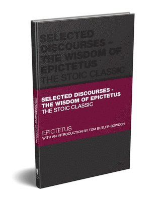 Selected Discourses - The Wisdom of Epictetus 1
