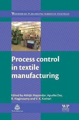 Abhijit Majumdar, Apurba Das, R Alagirusamy, V K Kothari - Process Control in Textile Manufacturing, Inbunden