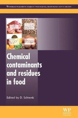 D Schrenk - Chemical Contaminants and Residues in Food, Inbunden