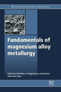 bokomslag Fundamentals of Magnesium Alloy Metallurgy
