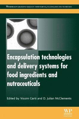 Encapsulation Technologies and Delivery Systems for Food Ingredients and Nutraceuticals 1