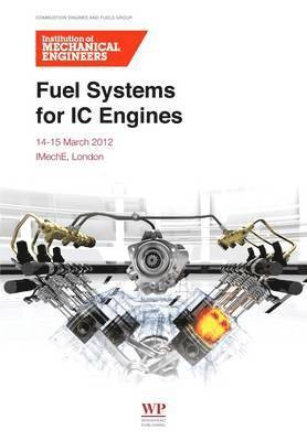 Institution of Mechanical Engineers - Fuel Systems for IC Engines, Häftad