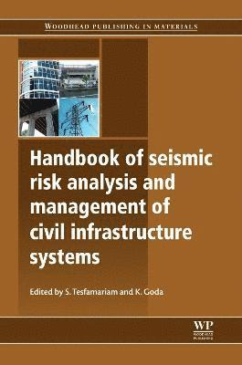 Handbook of Seismic Risk Analysis and Management of Civil Infrastructure Systems 1