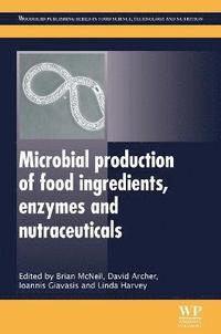 bokomslag Microbial Production of Food Ingredients, Enzymes and Nutraceuticals
