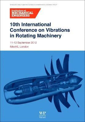 Institution of Mechanical Engineers - 10th International Conference on Vibrations in Rotating Machinery, Häftad