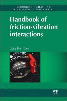 Gang Sheng Chen, USA) Chen, Gang Sheng (University of Alaska, Fairbanks - Handbook of Friction-Vibration Interactions, Inbunden