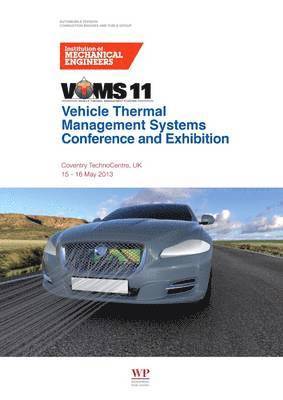 Institution of Mechanical Engineers - Vehicle Thermal Management Systems Conference Proceedings (VTMS11), Häftad