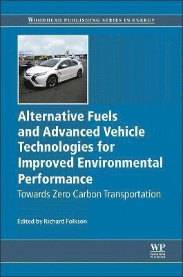 Richard Folkson - Alternative Fuels and Advanced Vehicle Technologies for Improved Environmental Performance, Inbunden