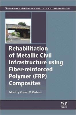 bokomslag Rehabilitation of Metallic Civil Infrastructure Using Fiber Reinforced Polymer (FRP) Composites