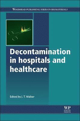 James T. Walker, James T Walker - Decontamination in Hospitals and Healthcare, Inbunden