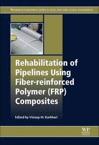 bokomslag Rehabilitation of Pipelines Using Fiber-reinforced Polymer (FRP) Composites
