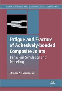 bokomslag Fatigue and Fracture of Adhesively-Bonded Composite Joints