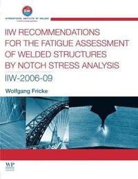 bokomslag IIW Recommendations for the Fatigue Assessment of Welded Structures By Notch Stress Analysis