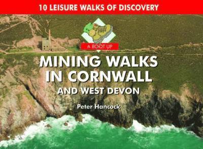 Peter Hancock - Boot Up Mining Walks in Cornwall & West Devon, Inbunden