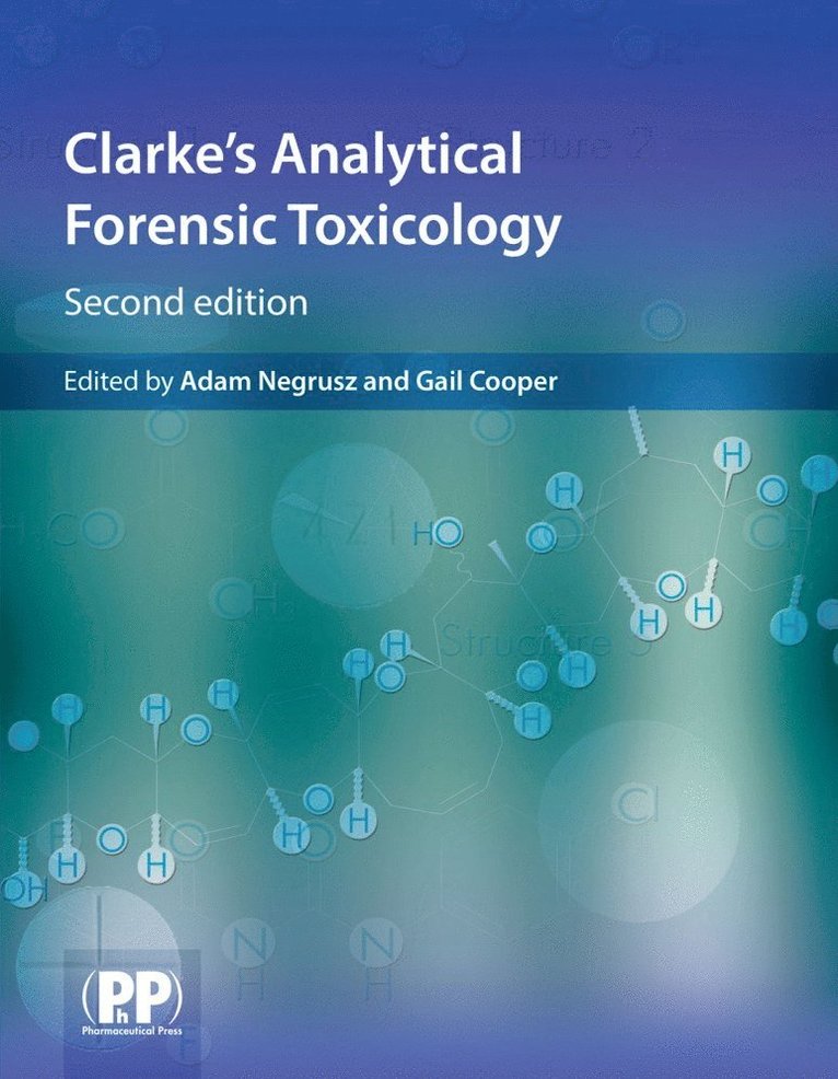 Adam Negrusz, Gail Cooper - Clarke's Analytical Forensic Toxicology, Häftad