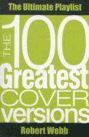 bokomslag The 100 Greatest Cover Versions