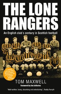 bokomslag Lone Rangers: An English Club's Century in Scottish Football