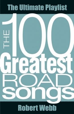 Robert Webb - 100 Greatest Road Songs, Häftad