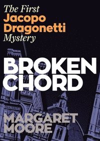 bokomslag Broken Chord: The First Jacopo Dragonetti Mystery