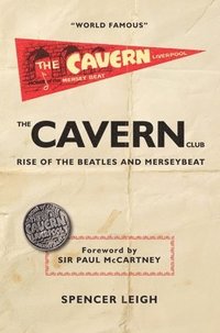bokomslag Cavern Club: The Rise of The Beatles and Merseybeat