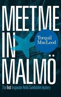 bokomslag Meet Me in Malmö: The First Inspector Anita Sundstrom Mystery