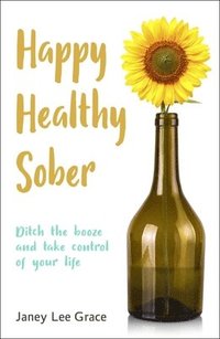 bokomslag Happy Healthy Sober