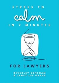 bokomslag Stress to Calm in 7 Minutes for Lawyers