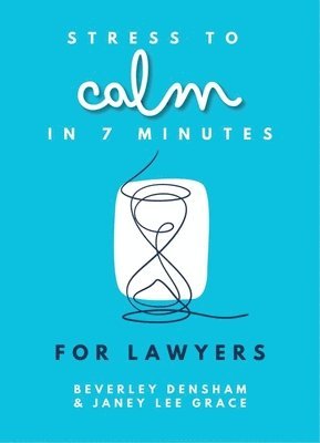 bokomslag Stress to Calm in 7 Minutes for Lawyers