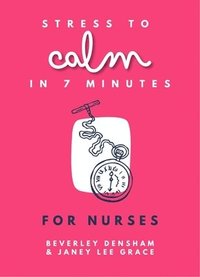 bokomslag Stress to Calm in 7 Minutes for Nurses